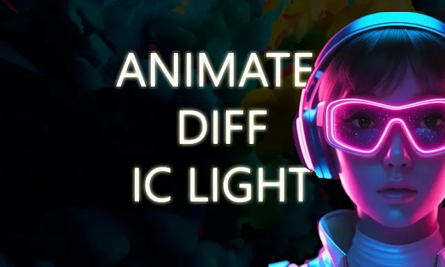 add vfx using animated diff ic light